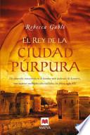 libro El Rey De La Ciudad Púrpura